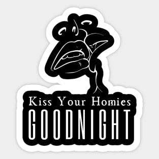 Kiss Your Homies Goodnight Sticker